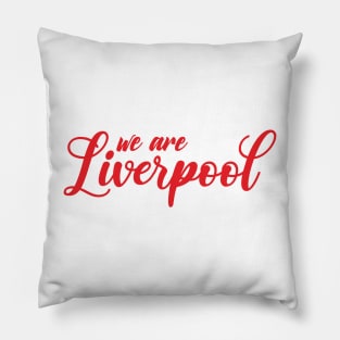 We are Liverpool Pillow