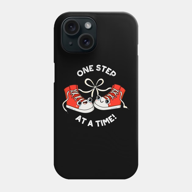 One Step At A Time Funny Sneaker Pun Phone Case by punnybone