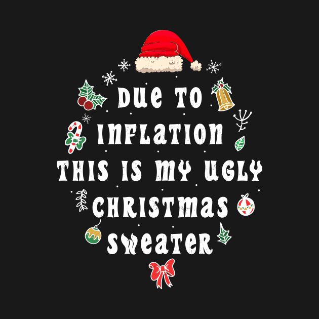 Funny Due to Inflation Ugly Christmas Sweaters by TrendyStitch
