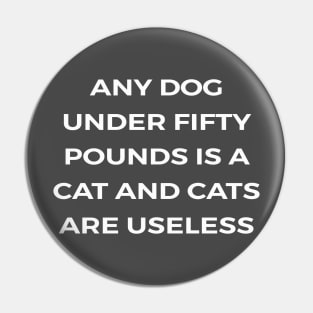 Any dog under fifty pounds is a cat and cats are useless - PARKS AND RECREATION Pin