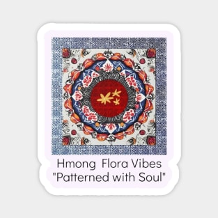 Hmong Flora Vibes – Patterned with Soul Magnet