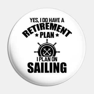 Sailor - Yes, I do have retirement plan I plan on sailing Pin