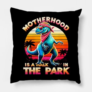 Motherhood Is A Walk In The Park Dinosaur Mother Pillow