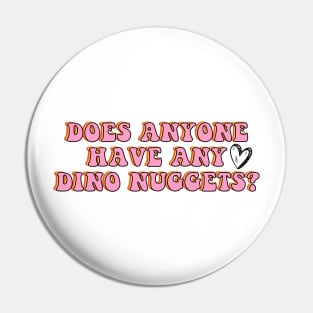 Does Anyone Have Dino Nuggets? Charli d Amelio Fan I'm a Picky Eater Too Gifts Pin