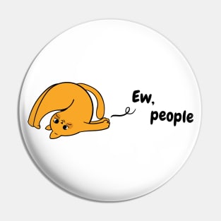 Ew People - Funny Ginger Cat - Orange Tabby Cat Pin