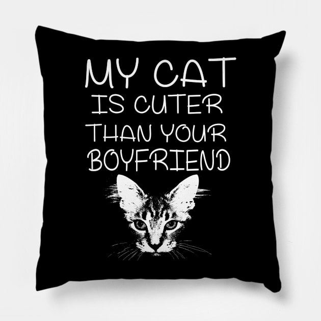 My cat is Cuter Than Your Boyfriend Pillow by Marks Marketplace