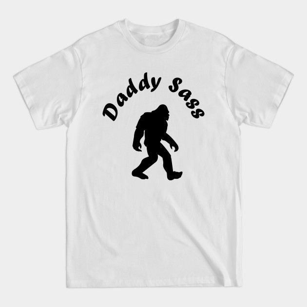 Disover Daddy Sass - Big Foot - T-Shirt