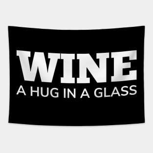 Wine, A Hug In A Glass. Funny Wine Lover Quote Tapestry