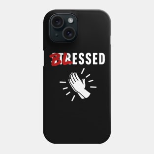 Blessed Not Stressed Phone Case