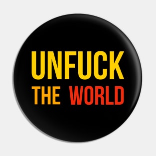 Unfuck The World Pin