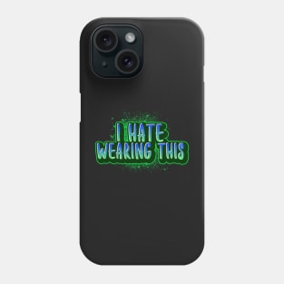 I Hate Wearing This (Mask) Phone Case