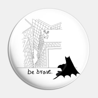 Be brave Pin