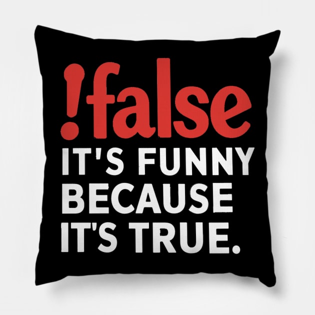 False It's Funny Because It's True Pillow by alby store