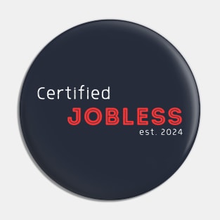 Certified Jobless est 2024 Pin