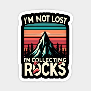 i'm not lost i'm collecting rocks Magnet