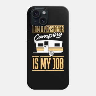 I am retired Camping is my job Camper annuity Phone Case