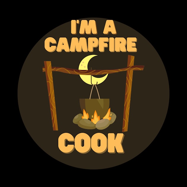 I'm A Campfire Cook by The PodShack Studio Fort Worth
