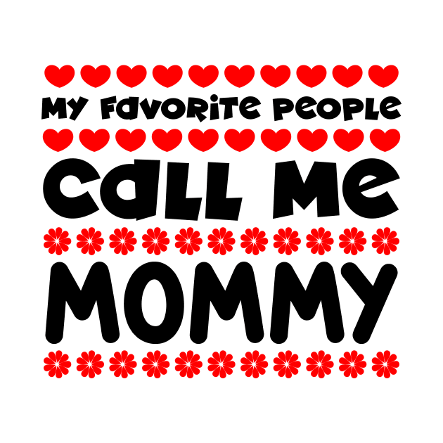 My favorite people call me mommy by colorsplash