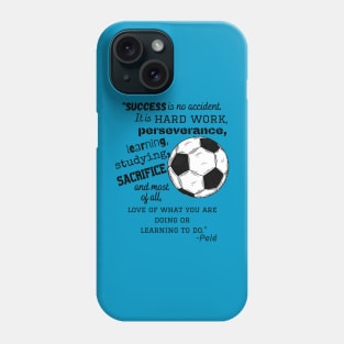 Pele soccer quote Phone Case