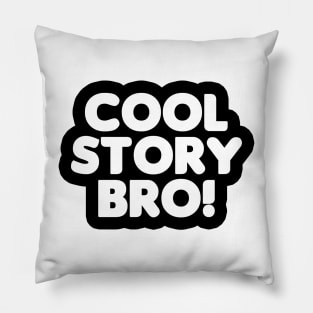 Cool Story Bro! (White Text) Pillow
