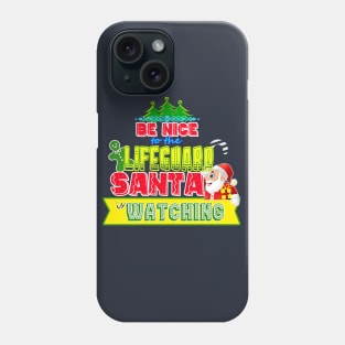 Be nice to the Lifeguard Santa is watching gift idea Phone Case