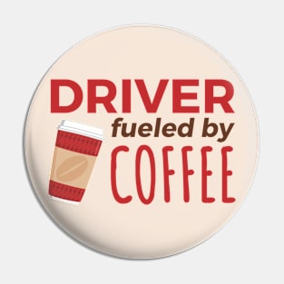 Driver Fueled by Coffee Pin