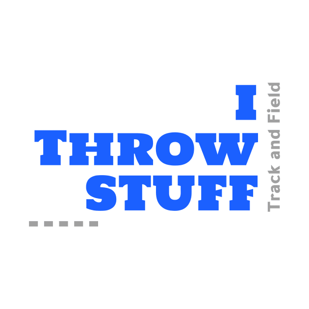 I Throw Stuff, Track and Field by RevUp