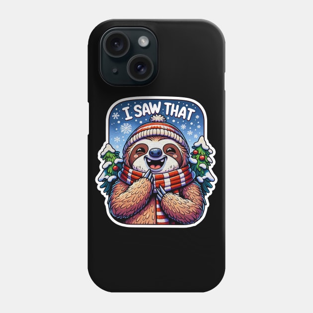 I Saw That meme Sloth Christmas Trees Snow Phone Case by Plushism