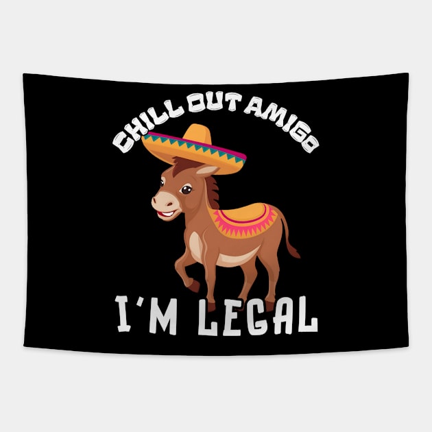 Donkey Chill Out Amigo I'm Legal Tapestry by Estrella Design