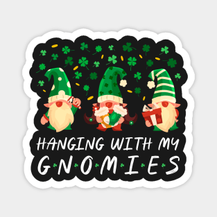 Hanging With My Gnomies Saint Patrick's Day Gnome Lovers Magnet