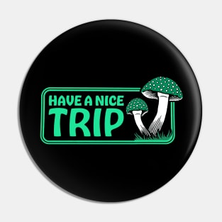 Have A Nice Trip Pin