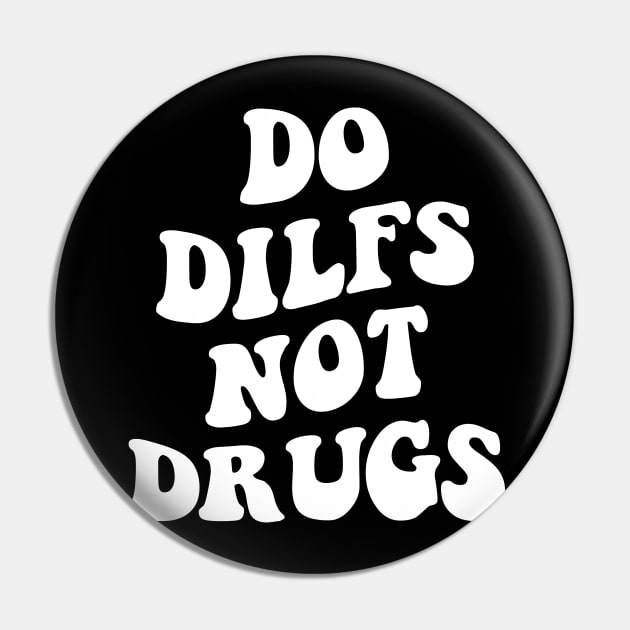 Do Dilfs not drugs Pin by Rosiengo