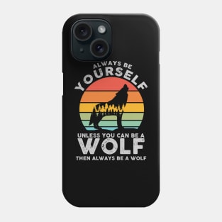 Always Be Yourself Wolf Sunset Phone Case