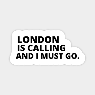 London Is Calling I Must Go Magnet