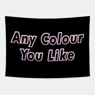 Any Colour You Like (PINK FLOYD) Tapestry