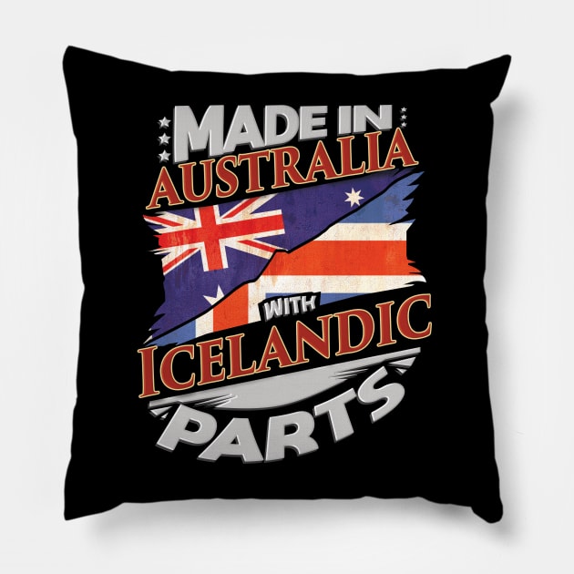 Made In Australia With Icelandic Parts - Gift for Icelandic From Iceland Pillow by Country Flags