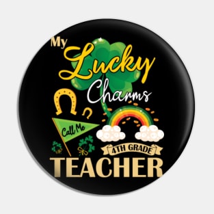 My Lucky Charms Call Me 4th Grade Teacher Happy St Patrick Pin