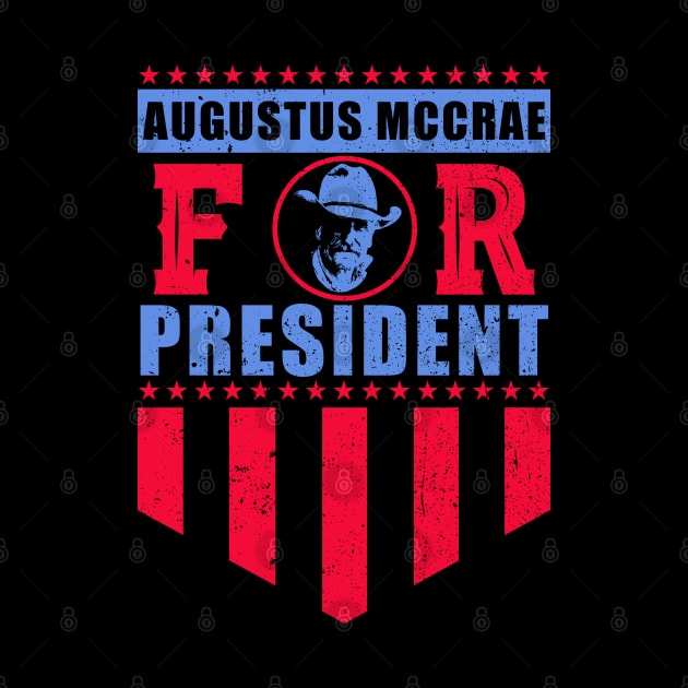 Augustus McCrae For President by AwesomeTshirts