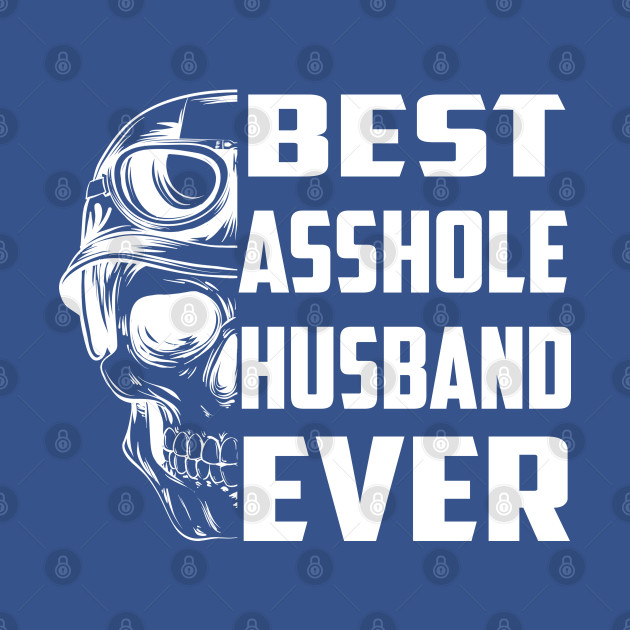 Disover Funny Skull Husband Best Asshole Husband Ever - Husband Gifts - T-Shirt