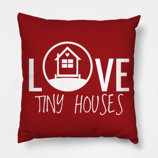 Love Tiny Houses Pillow