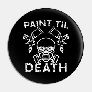 Paint Til Death Auto Body Mechanic Painter Garage Funny Pin