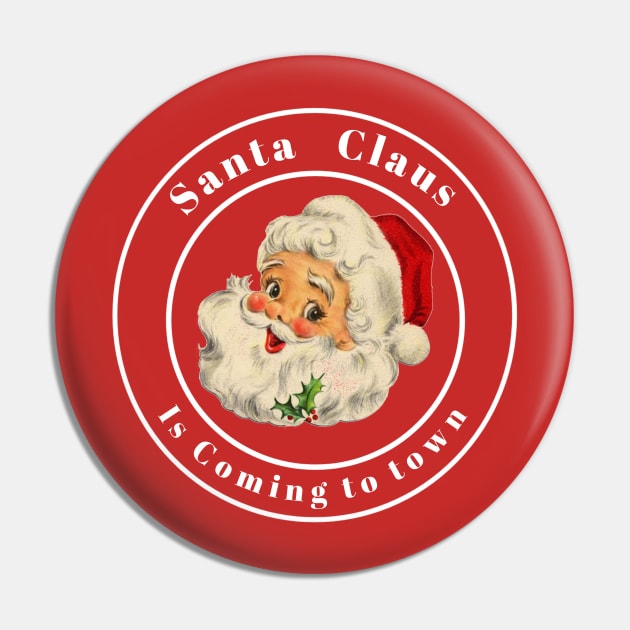 Festive Holiday Santa claus is coming to town Pin by charlielove