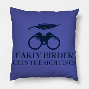 EARLY BIRDER GETS THE SIGHTINGS Birder Pillow