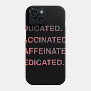 Educated Vaccinated Caffeinated Dedicated Funny Nurse Gift Phone Case