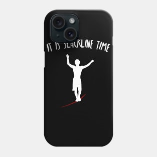 It Is Slackline Time Funny Slack Lining Quote Design Phone Case