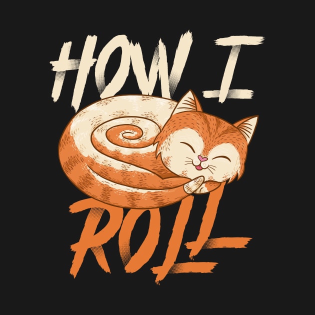 How I Roll - Cinnamon Roll Cute Cat Baker by Juandamurai