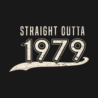 Straight Outta 1979 Born 1979 - Gift 39th Birthday Born 1979 T-Shirt