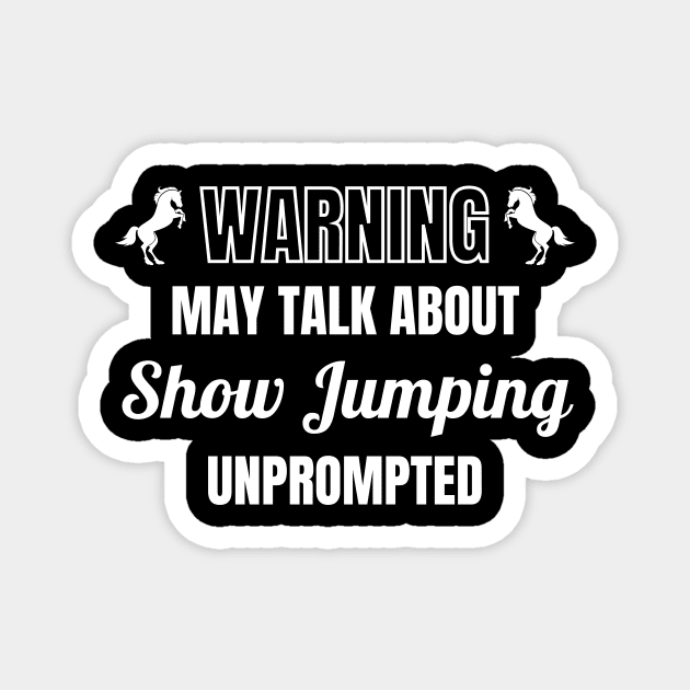 Warning - May Talk About Show Jumping Unprompted Magnet by Comic Horse-Girl