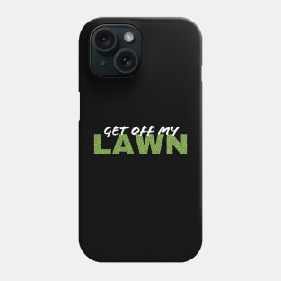 Get off  my lawn funny Phone Case