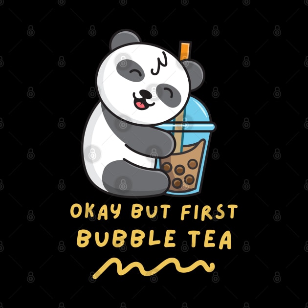 Okay But First Bubble Tea by Artist usha